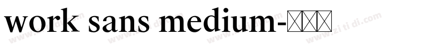 work sans medium字体转换 work sans medium字体转换